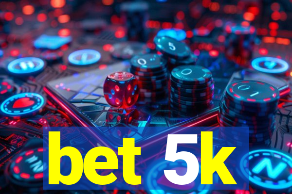 bet 5k